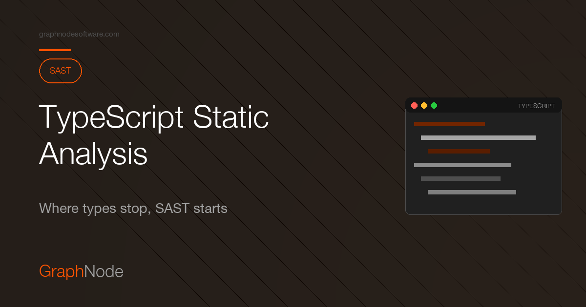 TypeScript Static Analysis: Where Types Stop, SAST Starts